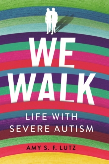 The We Walk : Life with Severe Autism