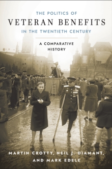 The Politics of Veteran Benefits in the Twentieth Century : A Comparative History