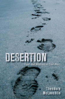 Desertion : Trust and Mistrust in Civil Wars