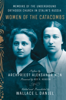 Women of the Catacombs : Memoirs of the Underground Orthodox Church in Stalin's Russia