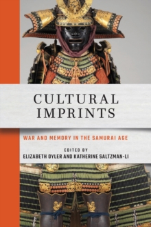 Cultural Imprints : War and Memory in the Samurai Age