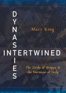 Dynasties Intertwined : The Zirids of Ifriqiya and the Normans of Sicily