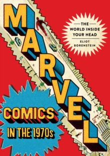 Marvel Comics in the 1970s : The World inside Your Head