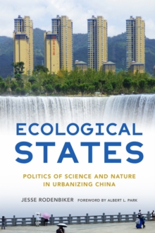 Ecological States : Politics of Science and Nature in Urbanizing China