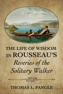 The Life of Wisdom in Rousseau's "Reveries of the Solitary Walker"