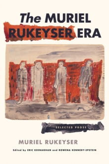 The Muriel Rukeyser Era : Selected Prose