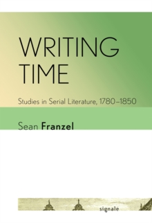 Writing Time : Studies in Serial Literature, 1780-1850