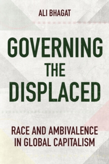 Governing the Displaced : Race and Ambivalence in Global Capitalism