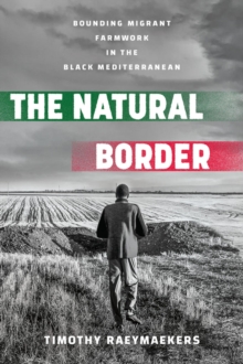 The Natural Border : Bounding Migrant Farmwork in the Black Mediterranean