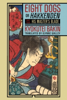 Eight Dogs, or "Hakkenden" : Part Two-His Master's Blade