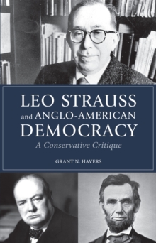 Leo Strauss and Anglo-American Democracy : A Conservative Critique