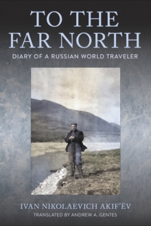 To the Far North : Diary of a Russian World Traveler