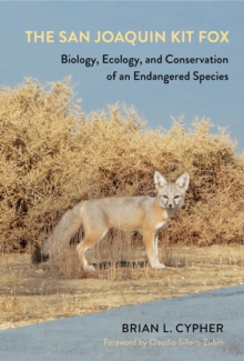 The San Joaquin Kit Fox : Biology, Ecology, and Conservation of an Endangered Species