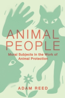 Animal People : Moral Subjects In The Work Of Animal Protection