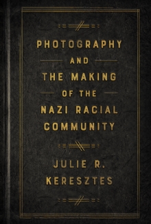 Photography And The Making Of The Nazi Racial Community