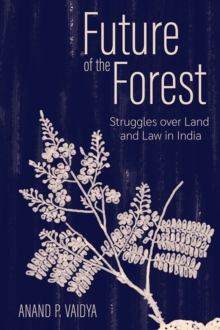 Future of the Forest : Struggles over Land and Law in India