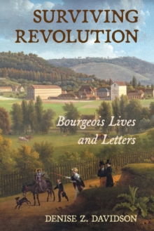Surviving Revolution : Bourgeois Lives and Letters