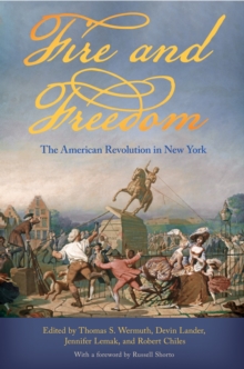 Fire and Freedom : The American Revolution in New York