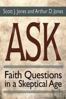 Ask : Faith Questions in a Skeptical Age