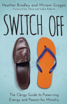 Switch Off : The Clergy Guide to Preserving Energy and Passion for Ministry