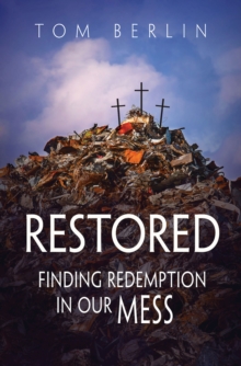 Restored : Finding Redemption in Our Mess