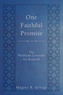 One Faithful Promise : The Wesleyan Covenant for Renewal