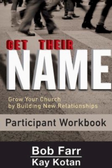 Get Their Name: Participant Workbook : Grow Your Church by Building New Relationships