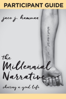 The Millennial Narrative: Participant Guide : Sharing a Good Life