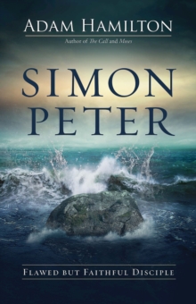 Simon Peter : Flawed but Faithful Disciple