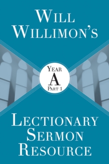 Will Willimons Lectionary Sermon Resource: Year A Part 1