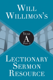 Will Willimons Lectionary Sermon Resource: Year A Part 2