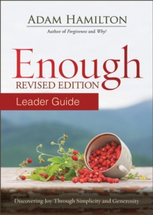 Enough Leader Guide Revised Edition : Discovering Joy through Simplicity and Generosity