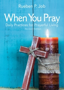 When You Pray Revised Edition : Daily Practices for Prayerful Living