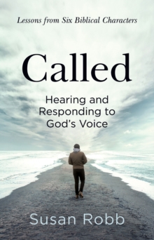 Called : Hearing and Responding to God's Voice