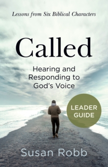 Called Leader Guide : Hearing and Responding to God's Voice