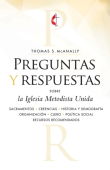 Preguntas y respuestas sobre la Iglesia Metodista Unida : Questions & Answers about the United Methodist Church, Revised