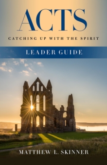 Acts Leader Guide : Catching Up with the Spirit