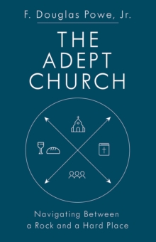 The Adept Church : Navigating Between a Rock and a Hard Place