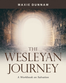 The Wesleyan Journey : A Workbook on Salvation