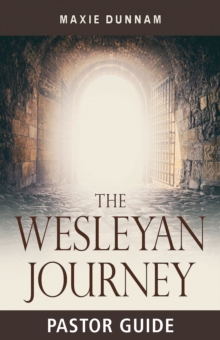 The Wesleyan Journey Pastor Guide : A Workbook on Salvation