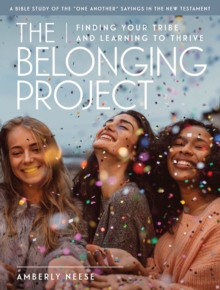 The Belonging Project - Women's Bible Study Guide with Leader Helps : Finding Your Tribe and Learning to Thrive