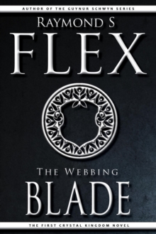 Webbing Blade: The First Crystal Kingdom Novel