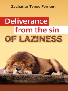 Deliverance From The Sin of Laziness : Practical Helps For The Overcomers, #8