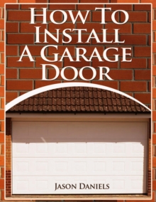 How To Install A Garage Door