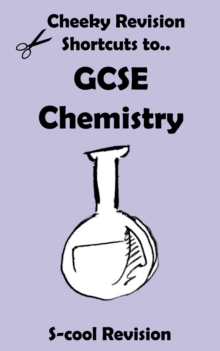 GCSE Chemistry Revision : Cheeky Revision Shortcuts