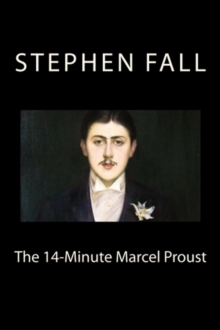 14-Minute Marcel Proust: A Very Short Guide to the Greatest Novel Ever Written