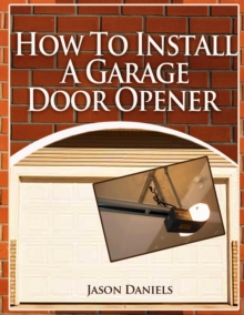 How To Install A Garage Door Opener