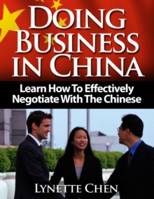 Doing Business in China: Learn How To Effectively Negotiate With The Chinese