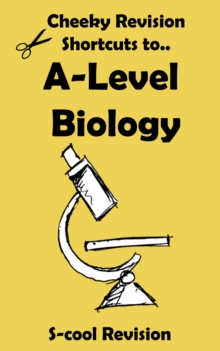 A-level Biology Revision : Cheeky Revision Shortcuts