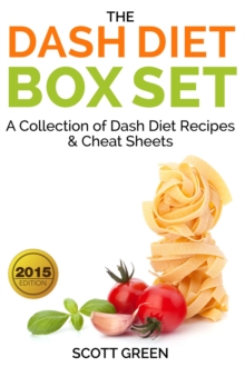 Dash Diet Box Set : A Collection of Dash Diet Recipes And Cheat Sheets